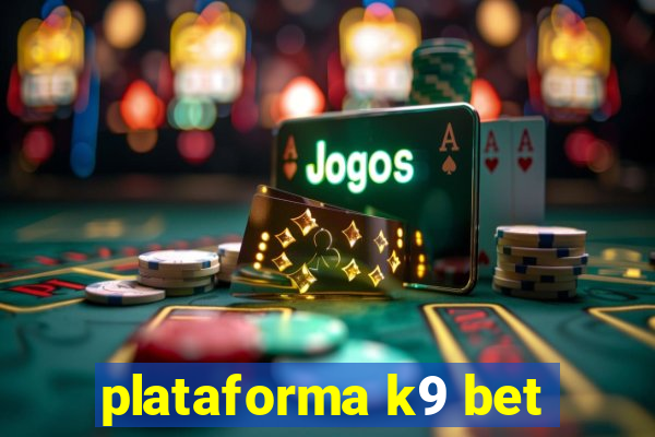 plataforma k9 bet